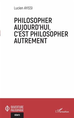 Philosopher aujourd'hui, c'est philosopher autrement (eBook, PDF) - Ayissi