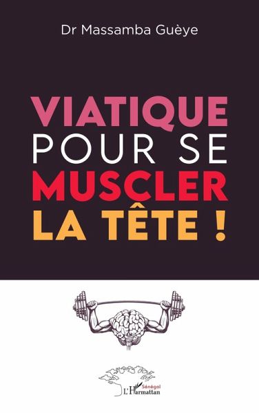 Viatique pour se muscler la tête ! (eBook, PDF) Viatique pour se muscler la tête ! (eBook, PDF)