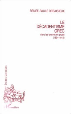 Cover Le décadentisme grec dans les oeuvres en prose (1894-1912) (eBook, PDF)
