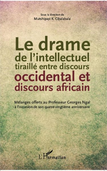 Le drame de l'intellectuel tiraillé entre discours occidental et discours africain (eBook, PDF)