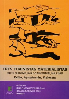 Tres feministas Materialistas (Volumen I) (eBook, PDF) - Veloso Bermedo; Caloz-Tschopp