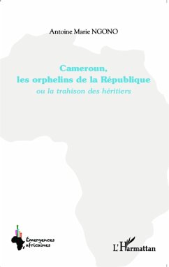 Cameroun, les orphelins de la République (eBook, PDF) - Ngono Cameroun, les orphelins de la République (eBook, PDF) - Ngono