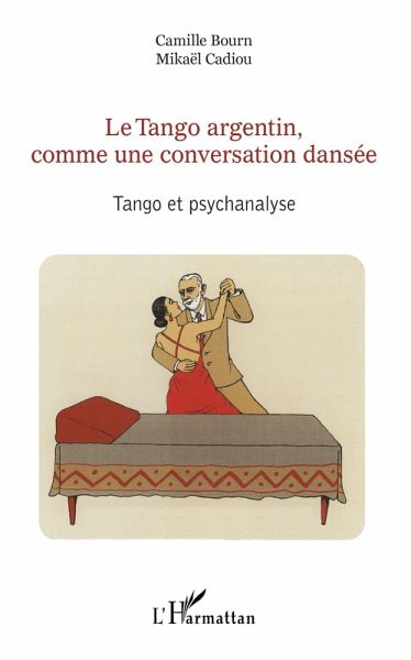 Le Tango argentin, comme une conversation dansée (eBook, ePUB)