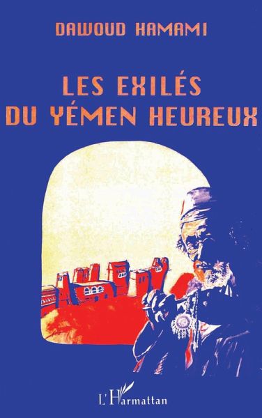 Les exilés du Yémen heureux (eBook, PDF) Les exilés du Yémen heureux (eBook, PDF)
