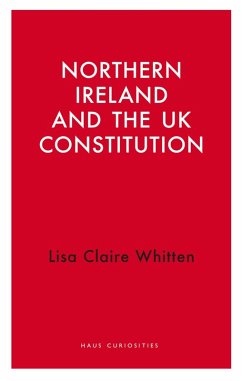 Northern Ireland and the UK Constitution (eBook, ePUB) - Lisa Claire Whitten, Whitten