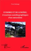 D'ombre et de lumière, évocations autobiographiques d'un naturaliste (eBook, PDF) D'ombre et de lumière, évocations autobiographiques d'un naturaliste (eBook, PDF)