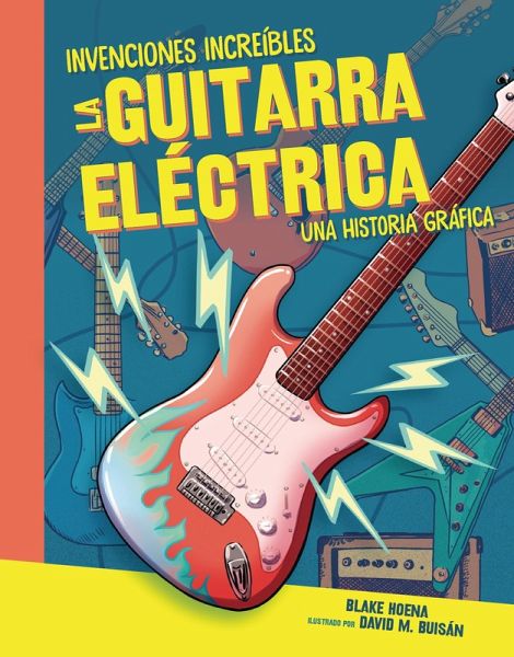 La guitarra eléctrica (The Electric Guitar) (eBook, PDF) La guitarra eléctrica (The Electric Guitar) (eBook, PDF)