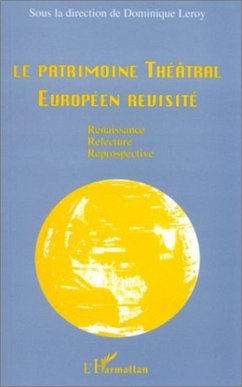 Cover Le patrimoine théâtral européen revisité : renaissance, relecture, rétrospective (eBook, PDF)