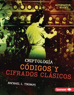 Códigos y cifrados clásicos (Classic Codes and Ciphers) (eBook, PDF) - Thomas, Rachael L.