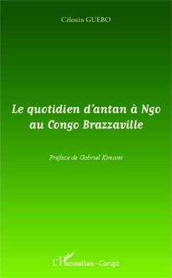 Le quotidien d'antan à Ngo au Congo-Brazzaville (eBook, PDF) Cover Le quotidien d'antan à Ngo au Congo-Brazzaville (eBook, PDF)