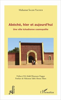 Abéché, hier et aujourd'hui (eBook, PDF) - Saleh Yacoub