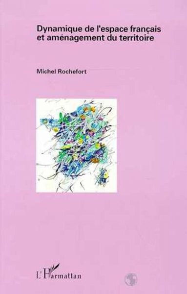 Dynamique de l'espace français et aménagement du territoire (eBook, PDF) Dynamique de l'espace français et aménagement du territoire (eBook, PDF)