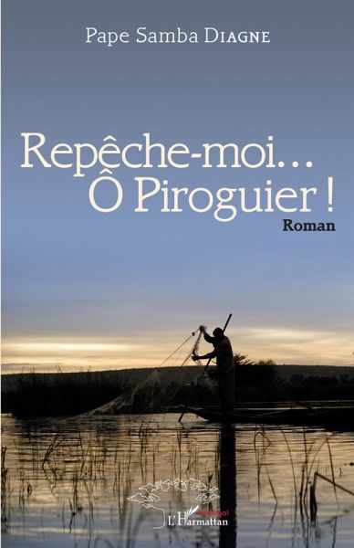 Repêche-moi...Ô Piroguier ! Roman (eBook, PDF) Repêche-moi...Ô Piroguier ! Roman (eBook, PDF)