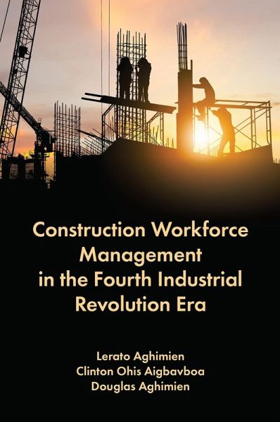 Construction Workforce Management in the Fourth Industrial Revolution Era (eBook, PDF)