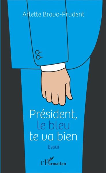 Président, le bleu te va bien (eBook, PDF) Président, le bleu te va bien (eBook, PDF)