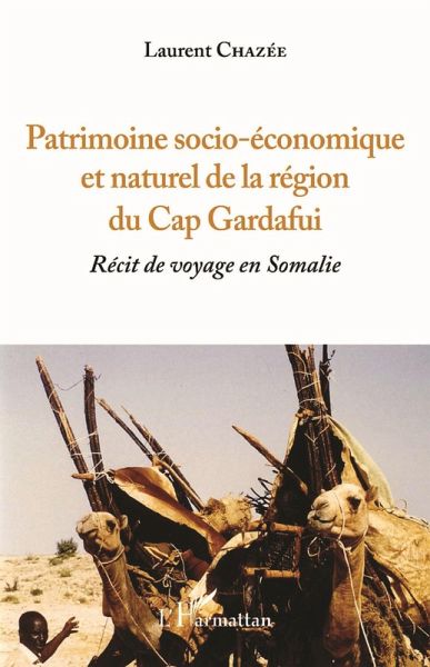 Patrimoine socio-économique et naturel de la région du Cap Gardafui (eBook, PDF) Patrimoine socio-économique et naturel de la région du Cap Gardafui (eBook, PDF)