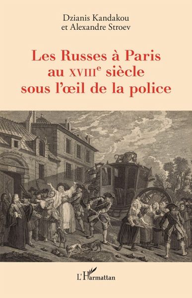Les Russes a Paris au XVIIIe siecle sous l'oeil de la police (eBook, PDF)