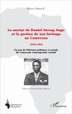 Le martyr de Daniel Awong Ango et la gestion de son héritage au Cameroun (eBook, PDF) Le martyr de Daniel Awong Ango et la gestion de son héritage au Cameroun (eBook, PDF)