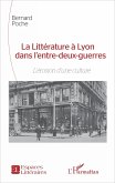 La Littérature à Lyon dans l'entre-deux-guerres (eBook, PDF)