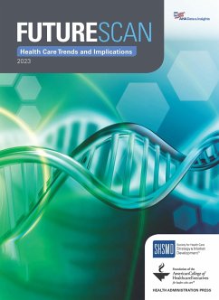 Futurescan 2023: Healthcare Trends and Implications (eBook, ePUB) - American College of Healthcare Executives; Society for Health Care Marketing and Strategy Development