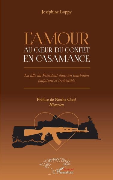L'amour au coeur du conflit en Casamance.Roman (eBook, PDF) L'amour au coeur du conflit en Casamance.Roman (eBook, PDF)