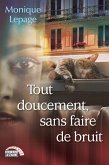 Tout doucement, sans faire de bruit (eBook, ePUB) Tout doucement, sans faire de bruit (eBook, ePUB)