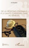 De la médecine coloniale à la santé communautaire au Sénégal (eBook, PDF)
