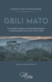 Gbili Mato. Un exemple de résistance à la pénétration française en Guinée forestière entre le XIXe et le XXe siècle (eBook, PDF)