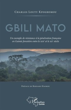 Cover Gbili Mato. Un exemple de résistance à la pénétration française en Guinée forestière entre le XIXe et le XXe siècle (eBook, PDF)