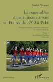 Les ensembles d'instruments à vent en France de 1700 à 1914 (eBook, PDF)