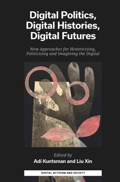 Digital Politics, Digital Histories, Digital Futures (eBook, ePUB) Digital Politics, Digital Histories, Digital Futures (eBook, ePUB)