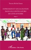 Expression et socialisation dans les contes gouro de Côte d'Ivoire Tome 1 (eBook, PDF) Expression et socialisation dans les contes gouro de Côte d'Ivoire Tome 1 (eBook, PDF)