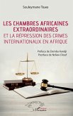 Les chambres africaines extraordinaires et la répression des crimes internationaux en Afrique (eBook, PDF)