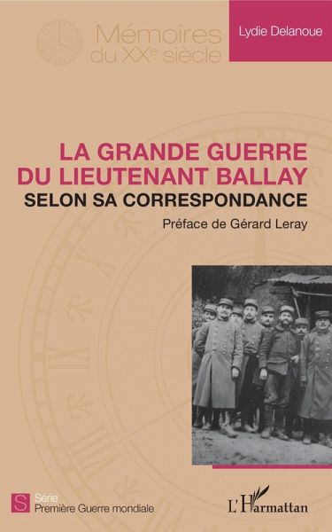 La Grande Guerre du lieutenant Ballay selon sa correspondance (eBook, PDF)