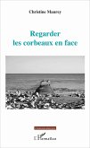 Regarder les corbeaux en face (eBook, PDF)