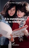 À la septantaine, je te raconte... (eBook, PDF)