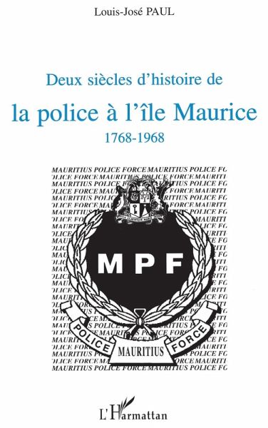 Deux siècles d'histoire de la police à l'île Maurice 1768-1968 (eBook, PDF)