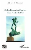 Serf-arbitre et justification selon Martin Luther (eBook, PDF) Serf-arbitre et justification selon Martin Luther (eBook, PDF)
