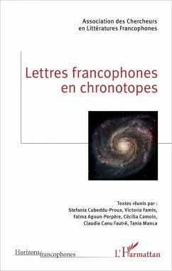 Lettres francophones en chronotopes (eBook, PDF) - Association des chercheurs en litteratures; Manca; Camoin; Canu Fautre; Cubeddu-Proux; Famin