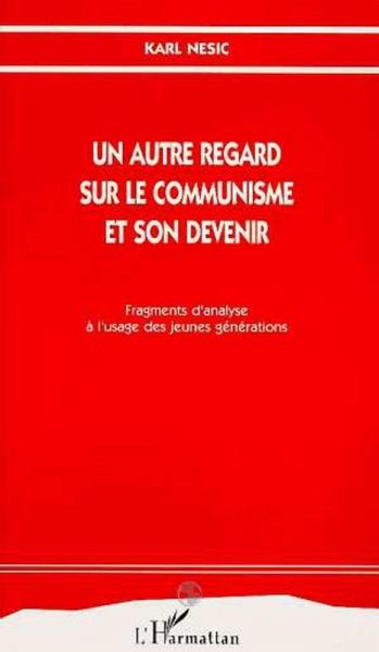 Un autre regard sur le communisme et son devenir (eBook, PDF) Un autre regard sur le communisme et son devenir (eBook, PDF)