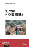 Suivant Michel Henry (eBook, PDF) Suivant Michel Henry (eBook, PDF)