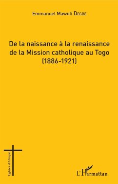 Cover De la naissance à la renaissance de la Mission catholique au Togo (eBook, PDF)
