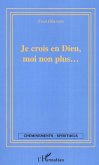Je crois en Dieu moi non plus (eBook, ePUB) Je crois en Dieu moi non plus (eBook, ePUB)