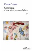 Chronique d'une aventure surréaliste IV (eBook, ePUB)