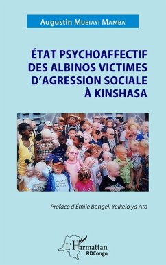 État psychoaffectif des albinos victimes d'agression sociale à Kinshasa (eBook, PDF) - Mubiayi Mamba