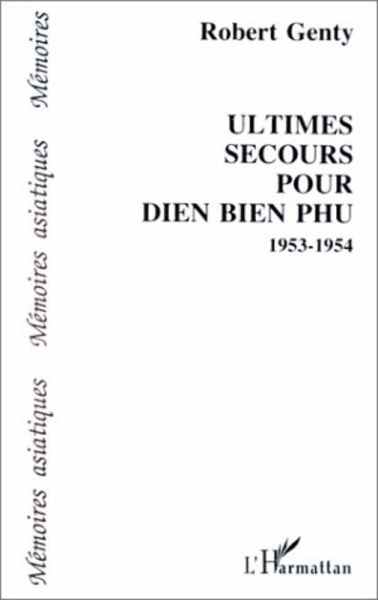 Ultimes secours pour Diên-Biên-Phu (1953-1954) (eBook, PDF) Ultimes secours pour Diên-Biên-Phu (1953-1954) (eBook, PDF)