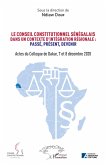 Le conseil constitutionnel sénégalais dans un contexte d'intégration régionale: Passé, Présent, Devenir. (eBook, PDF)