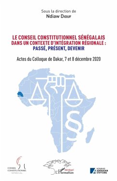 Le conseil constitutionnel sénégalais dans un contexte d'intégration régionale: Passé, Présent, Devenir. (eBook, PDF) - Diouf