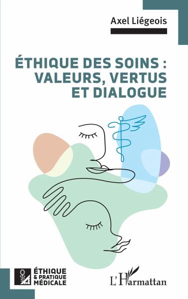 Éthique des soins : valeurs, vertus et dialogue (eBook, PDF) Éthique des soins : valeurs, vertus et dialogue (eBook, PDF)