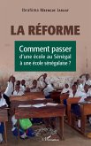 La réforme. Comment passer d'une école au Sénégal à une école sénégalaise ? (eBook, PDF)